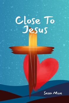 Paperback Close to Jesus: Build a Deep Relationship With Jesus and the Holy Spirit Book