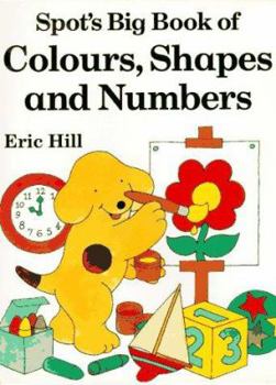 Spot's Big Book of Colors, Shapes and Numbers / El libro grande de Spot: colores, formas y números - Book  of the Spot the Dog