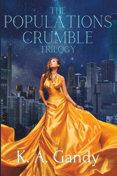 Paperback The Populations Crumble Trilogy Omnibus Edition: A Dystopian Romance Series Book