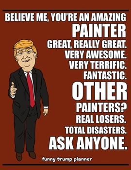 Paperback Funny Trump Planner: Funny Painting Planner for Trump Supporters (Conservative Trump Gift) Book