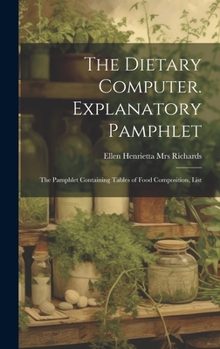 Hardcover The Dietary Computer. Explanatory Pamphlet; the Pamphlet Containing Tables of Food Composition, List Book