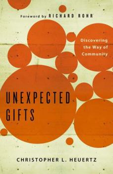 Paperback Unexpected Gifts: Discovering the Way of Community Book
