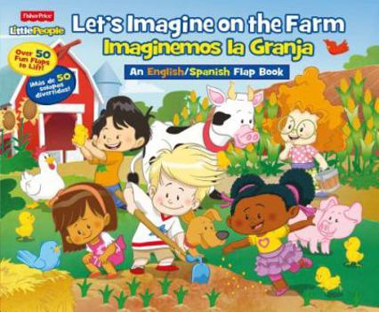 Board book Fisher Price Little People Let's Imagine on the Farm / Imaginemos La Granja: An English/Spanish Flap Book
