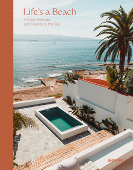 Hardcover Life's a Beach: Homes, Retreats, and Respite by the Sea Book