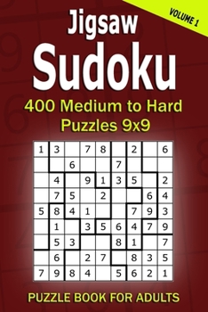 Jigsaw Sudoku Puzzle Book for Adults: 400 Medium to Hard Puzzles 9x9