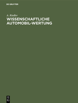 Hardcover Wissenschaftliche Automobil-Wertung: Berichte I-V Des Laboratoriums Für Kraftfahrzeuge an Der Königlichen Technischen Hochschule Zu Berlin [German] Book