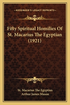 Paperback Fifty Spiritual Homilies Of St. Macarius The Egyptian (1921) Book