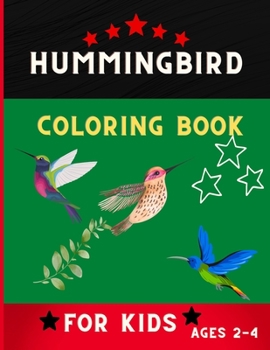 Paperback Hummingbird coloring book for kids ages 2-4: Fun and Easy Coloring Pages for kids & toddlers. Book for hummingbird lovers Book