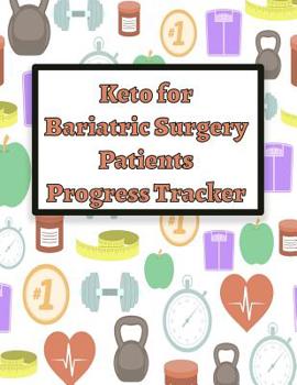 Paperback Keto for Bariatric Surgery Patients Progress Tracker: Tracking Important Milestones in Your Weight Loss Journey Book