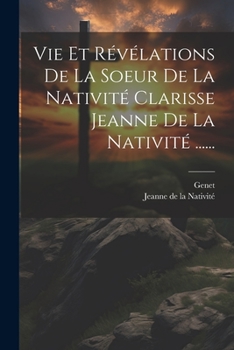 Paperback Vie Et Révélations De La Soeur De La Nativité Clarisse Jeanne De La Nativité ...... [French] Book