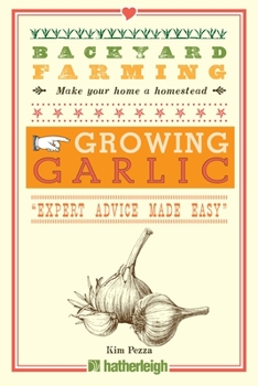 Paperback Backyard Farming: Growing Garlic: "Expert Advice Made Easy" Book