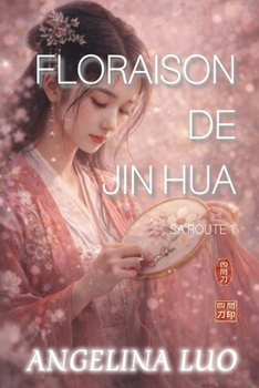Floraison de Jin Hua (SON CHEMIN) (French Edition)