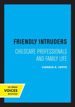 Paperback Friendly Intruders: Childcare Professionals and Family Life Book