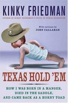 Hardcover Texas Hold 'em: How I Was Born in a Manger, Died in the Saddle, and Came Back as a Horny Toad Book