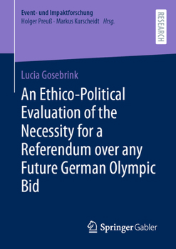 An Ethico-Political Evaluation of the Necessity for a Referendum over any Future German Olympic Bid (Event- und Impaktforschung)
