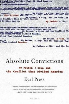 Paperback Absolute Convictions: My Father, a City, and the Conflict That Divided America Book