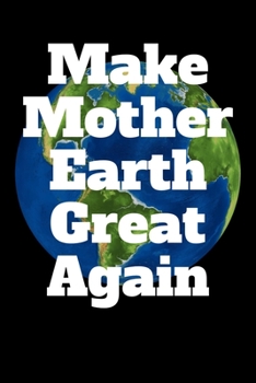 Paperback Make Mother Earth Great Again: Notizbuch DIN A5 - 120 Seiten liniert Book