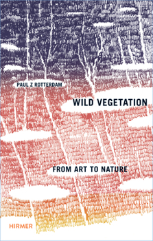 Paperback Wild Vegetation: From Art to Nature Book
