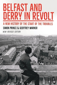 Paperback Belfast and Derry in Revolt: A New History of the Start of the Troubles Revised New Edition Book