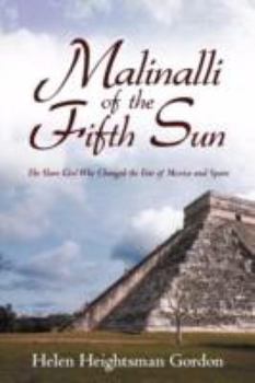 Paperback Malinalli of the Fifth Sun: The Slave Girl Who Changed the Fate of Mexico and Spain Book