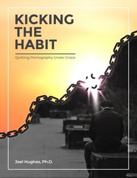 Paperback Kicking the Habit: Quitting Pornography Under Grace Book