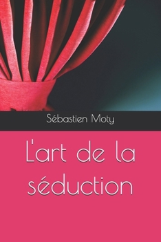 L'art de la séduction (French Edition)
