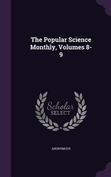 Hardcover The Popular Science Monthly, Volumes 8-9 Book