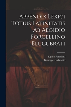 Paperback Appendix Lexici Totius Latinitatis Ab Aegidio Forcellino Elucubrati Book