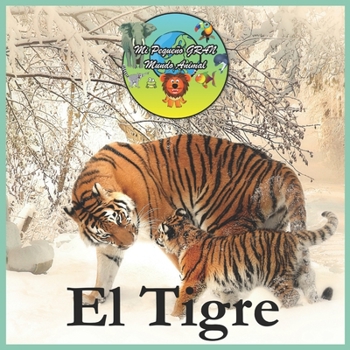 Paperback El Tigre: Mi Pequeño Gran Mundo Animal [Spanish] Book