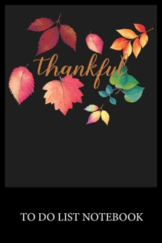 Paperback Thankful: To Do & Dot Grid Matrix Checklist Journal Daily Task Planner Daily Work Task Checklist Doodling Drawing Writing and Ha Book
