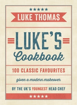 Hardcover Luke's Cookbook: 100 Classic Favourites Given a Modern Makeover Book