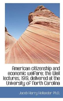 Paperback American Citizenship and Economic Welfare; The Weil Lectures, 1919, Delivered at the University of N Book