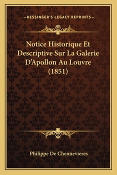 Paperback Notice Historique Et Descriptive Sur La Galerie D'Apollon Au Louvre (1851) [French] Book