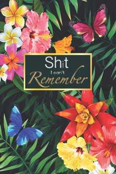 Paperback Shit I can't Remember: Premium Journal - Logbook To Protect Usernames - Alphabetical Passwords Modern Password Keeper Notebook - Online Accou [Large Print] Book