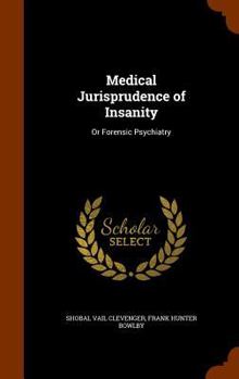 Hardcover Medical Jurisprudence of Insanity: Or Forensic Psychiatry Book