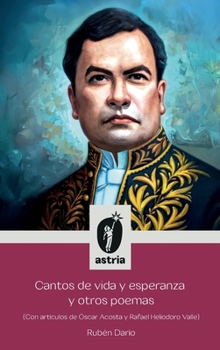 Cantos de vida y esperanza y otros poemas (Con artículos de Óscar Acosta y Rafael Heliodoro Valle) (Spanish Edition)