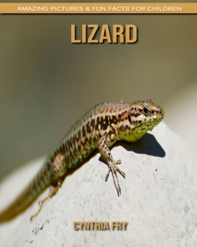 Lizard: Amazing Pictures & Fun Facts for Children