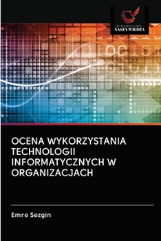 Paperback Ocena Wykorzystania Technologii Informatycznych W Organizacjach [Polish] Book