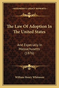 Paperback The Law Of Adoption In The United States: And Especially In Massachusetts (1876) Book