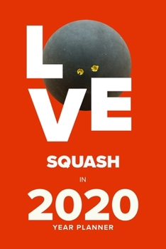 Paperback Love Squash In 2020 - Year Planner: Personal Daily Organizer Gift Book