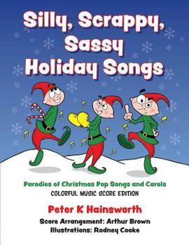 Paperback Silly, Scrappy, Sassy Holiday Songs-SC: Parodies of Christmas Pop Songs and Carols Book