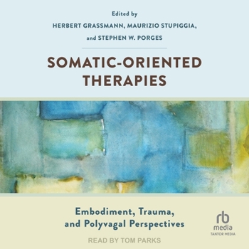 MP3 CD Somatic-Oriented Therapies: Embodiment, Trauma, and Polyvagal Perspectives Book