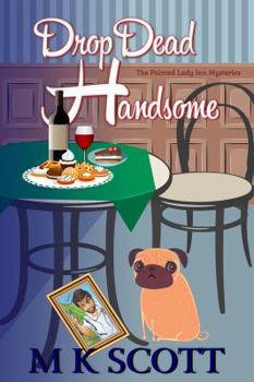 Paperback The Painted Lady Inn Mysteries: Drop Dead Handsome: A cozy Mystery with Recipes Book