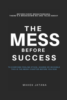 Paperback The Mess Before Success: Before Every Breakthrough, THERE'S A BREAKDOWN NOONE TALKS ABOUT Book