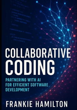 Paperback Collaborative Coding: Partnering with AI for Efficient Software Development Book