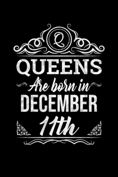 Queens Are Born In December 11th Notebook Birthday Gift: Lined Notebook / Journal Gift, 100 Pages, 6x9, Soft Cover, Matte Finish