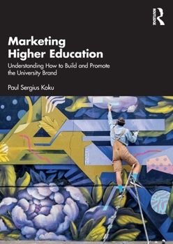 Paperback Marketing Higher Education: Understanding How to Build and Promote the University Brand Book