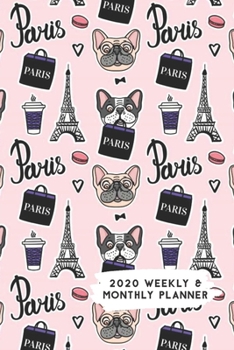 Paperback 2020 Weekly & Monthly Planner: Shopping Paris Pugs & Coffee Themed Calendar & Journal Book