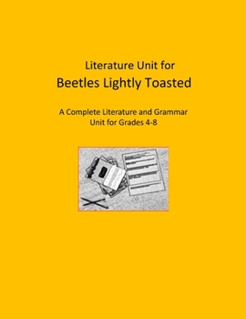 Literature Unit for Beetles Lightly Toasted: A Complete Literature and Grammar Unit