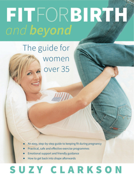 Paperback Fit for Birth and Beyond: The Guide for Women Over 35 Book